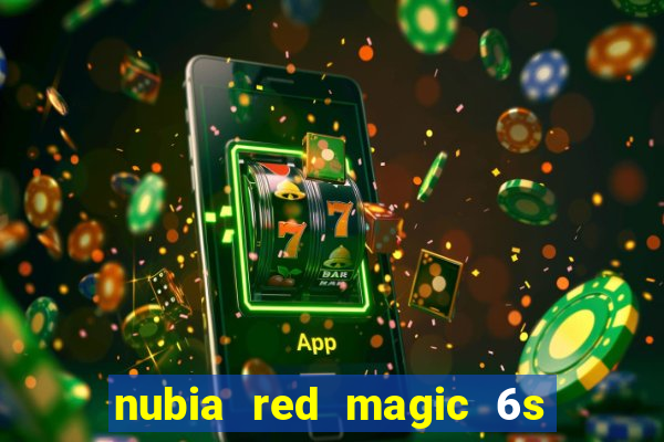 nubia red magic 6s pro antutu